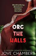 Orc the Halls: a modern monster romance novella by Jove Chambers