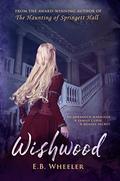 Wishwood (Westwood #1) by E.B. Wheeler