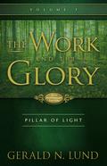 Pillar of Light (The Work and the Glory #1) by Gerald N. Lund