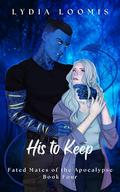 His to Keep (Fated Mates of the Apocalypse #4) by Lydia Loomis