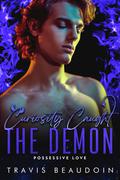 Curiosity Caught the Demon (Possessive Love) by Travis Beaudoin