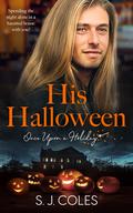 His Halloween (Once Upon a Holiday #4) by S.J. Coles