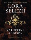 Lora Selezh (The Cemeteries of Amalo #0.5) by Katherine Addison