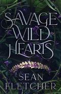 Savage Wild Hearts (The Savage Wilds #1) by Sean Fletcher