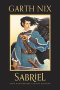 Sabriel 25th Anniversary Classic Edition by Garth Nix