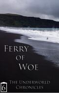 Ferry of Woe (Underworld Chronicles #6) by Rotty