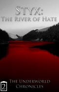 Styx: The River of Hate (Underworld Chronicles #2) by Rotty