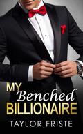 My Benched Billionaire: A Slow-Burn, Close Proximity, Pro Sports Romance by Taylor Friste