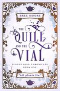 The Quill and the Vial (Plague King Chronicles #1) by Bree Moore