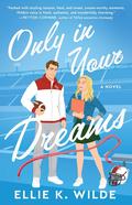 Only in Your Dreams (Oakwood Bay #1) by Ellie K. Wilde