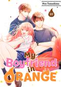 My Boyfriend in Orange, Vol. 10 (モエカレはオレンジ色 [Moekare wa Orenji-iro] #10) by Non Tamashima