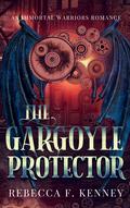 The Gargoyle Protector by Rebecca F. Kenney