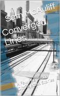 Converged LInes: A Few Poems and Oft Rejected Stories by Sam McAuliff