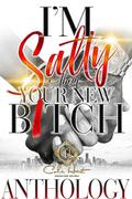 I'm Salty About Your New B*tch: An African American Romance by Reese Laflare