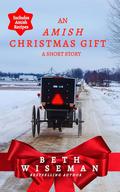 An Amish Christmas Gift (Short Story): Includes Amish Recipes by Beth Wiseman