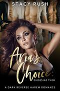 Aria's Choice: Choosing Them (The Choice Duet #2) by Stacy Rush