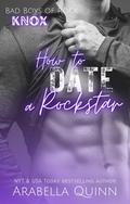 How to Date a Rockstar (Bad Boys of Rock #3) by Arabella Quinn