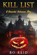 Kill List: A Homicidal Halloween Story by Bo Reid