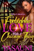 Forbidden Love With A Chicago Thug: Standalone by Yasauni