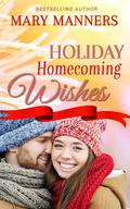 Holiday Homecoming Wishes by Mary Manners