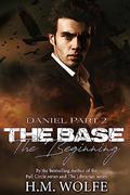 The Base: The Beginning (Daniel Part #2) by H.M. Wolfe