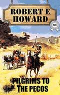 Pilgrim to the Pecos by Robert E. Howard