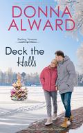 Deck the Halls: A Darling, VT Holiday Novella by Donna Alward