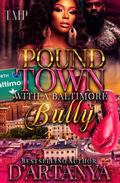 POUND TOWN WITH A BALTIMORE BULLY by D'artanya