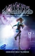 Moribund: Book 1 - The Circuit Fae by Genevieve Iseult Eldredge