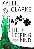 The Keeping Kind (Kilkenny Chronicles #1) by Kallie Clarke