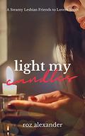 Light My Candles (Steamy Friday Night Shorts) by Roz Alexander