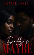 Daddy's Maybe by Denise Essex