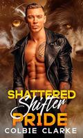 Shattered Shifter Pride by Colbie Clarke