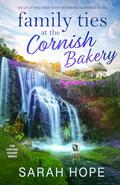 Family Ties at the Cornish Bakery (Escape To... The Cornish Bakery #5) by Sarah Hope