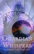 Guardian of Whispers (Diminishing Magic #3) by Cat Collins