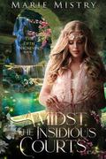 Amidst the Insidious Courts (The Fifth Nicnevin #3) by Marie Mistry