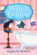 Witch and Famous (Witch Way Librarian Mysteries #3) by Angela M. Sanders