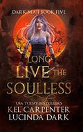 Long Live the Soulless by Kel Carpenter, Lucinda Dark
