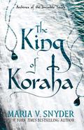 The King of Koraha by Maria V. Snyder