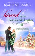 Kissed by Her Best Friend’s Brother (Misty Mountain Mistletoe #2) by Macie St. James