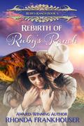 Rebirth of Ruby's Ranch (Ruby's Ranch #4) by Rhonda Frankhouser