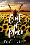 Out of Place (Underwood Farms #1) by D.C. Kile