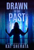 Drawn to the Past (Evelyn Sinclair Psychic Mystery Romance #3) by Kat Shehata