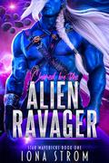 Claimed by the Alien Ravager (Star Mavericks #1) by Iona Strom