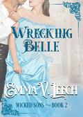 Wrecking Belle (Wicked Sons #2) by Emma V. Leech