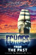 Echoes From The Past: Sequel To Ocean Of Fate by Shalene Marie