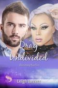 Drag Undivided (LJ M/M Romance #6) by Leigh Jarrett