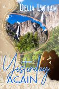 Yesterday Again by Delia Latham