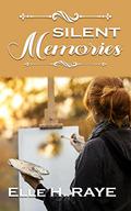 Silent Memories by Elle H. Raye