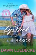 Lipstick and Lassos (Lone Tree Ranch #3) by Dawn Luedecke